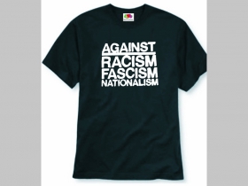 Against Racism, Fascism, nationalism pánske tričko 100%bavlna značka Fruit of The Loom